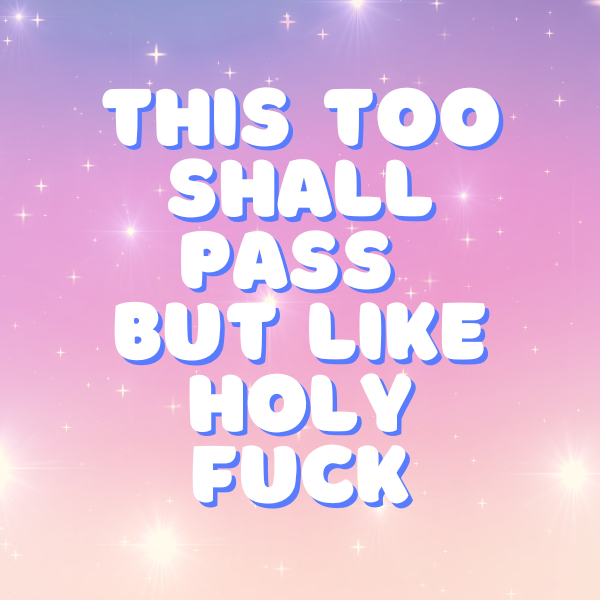 This Too Shall Pass